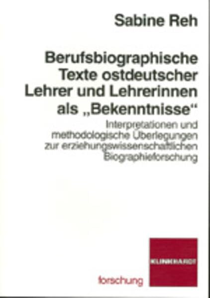 Berufsbiographische Texte ostdeutscher Lehrer und Lehrerinnen als "Bekenntnisse" Education & Training