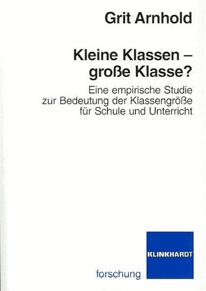 Kleine Klassen - große Klassen?: Eine empirische Studie zur Bedeutung der Klassengröße für Schule und Unterricht book
