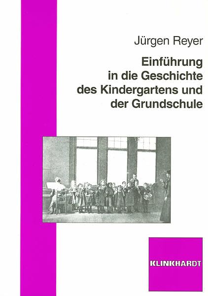 Einführung in die Geschichte des Kindergartens und der Grundschule book