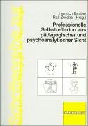 Professionelle Selbstreflexion aus pädagogischer und psychoanalytischer Sicht Politics & History