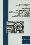 Kreativität von Menschen mit geistigen und mehrfachen Behinderungen: Grundlagen, Ästhetische Praxis, Theaterarbeit, Kunst- und Musiktherapie Education & Training