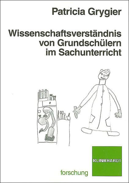 Wissenschaftsverständnis von Grundschülern im Sachunterricht: Diss. Education & Training