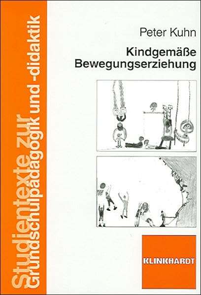 Kindgemäße Bewegungserziehung (Studientexte zur Grundschulpädagogik und -didaktik) Education & Training