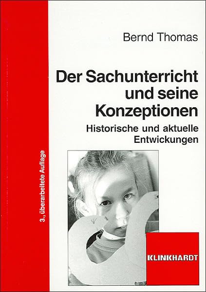 Der Sachunterricht und seine Konzptionen: Historische und aktuelle Entwicklungen Politics & History