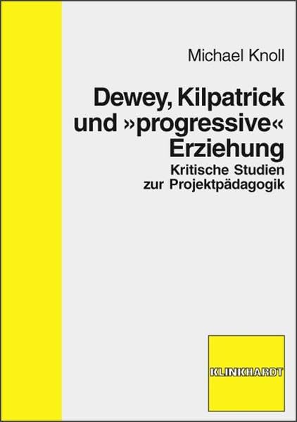 Dewey, Kilpatrick und "progressive" Erziehung Politics & History