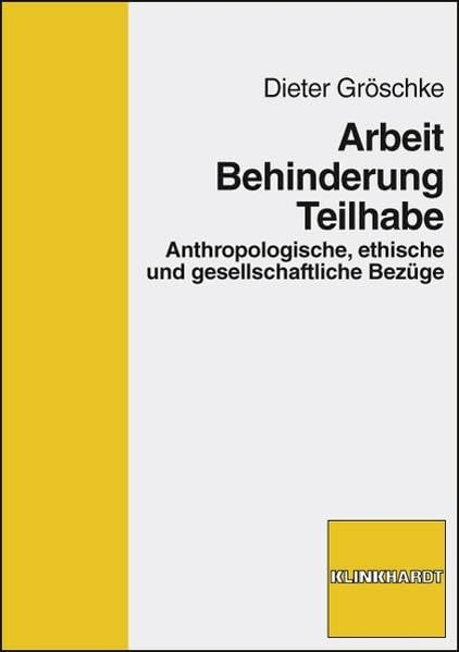 Arbeit - Behinderung - Teilhabe. Anthropologische, ethische und gesellschaftliche Bezüge Social Sciences