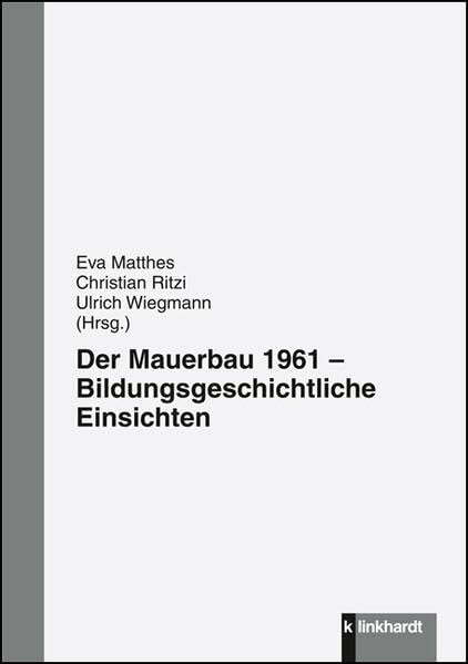 Der Mauerbau 1961: Bildungsgeschichtliche Einsichten Education & Training