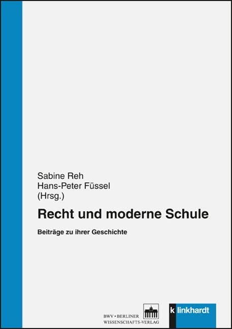 Recht und moderne Schule: Beiträge zu ihrer Geschichte Education & Training