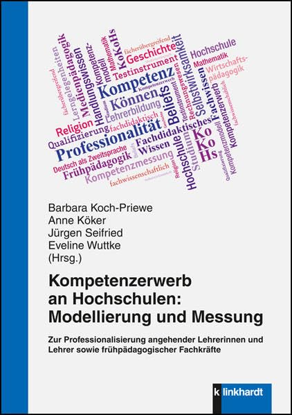 Kompetenzerwerb an Hochschulen: Modellierung und Messung: Zur Professionalisierung angehender Lehrerinnen und Lehrer sowie frühpädagogischer Fachkräfte Books