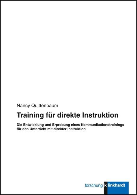 Training für direkte Instruktion: Die Entwicklung und Erprobung eines Kommunikationstrainings für den Unterricht mit direkter Instuktion (Klinkhardt forschung) Books