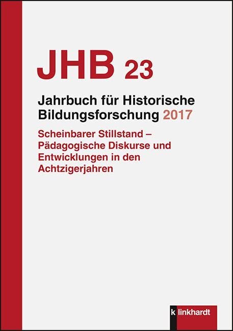Jahrbuch für Historische Bildungsforschung Band 23 (2017): Schwerpunkt: Scheinbarer Stillstand – Pädagogische Diskurse und Entwicklungen in den Achtzigerjahren Education & Training