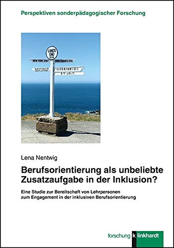 Berufsorientierung als unbeliebte Zusatzaufgabe in der Inklusion?: Eine Studie zur Bereitschaft von Lehrpersonen zum Engagement in der inklusiven ... ... Perspektiven sonderpädagogischer Forschung) Education & Training