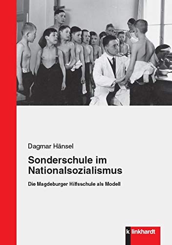 Sonderschule im Nationalsozialismus: Die Magdeburger Hilfsschule als Modell Education & Training