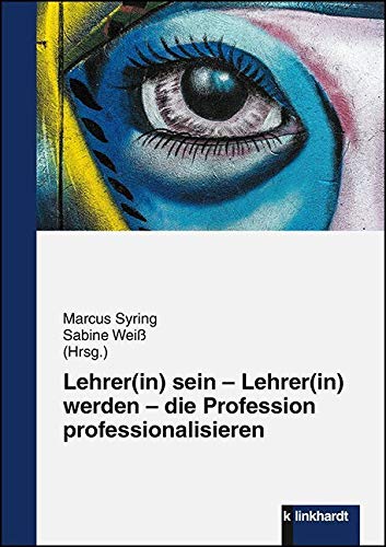 Lehrer(in) sein - Lehrer(in) werden - die Profession professionalisieren Books
