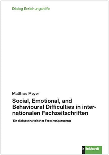 Social, Emotional, and Behavioural Difficulties in internationalen Fachzeitschriften: Ein diskursanalytischer Forschungszugang (Dialog Erziehungshilfe) Education & Training