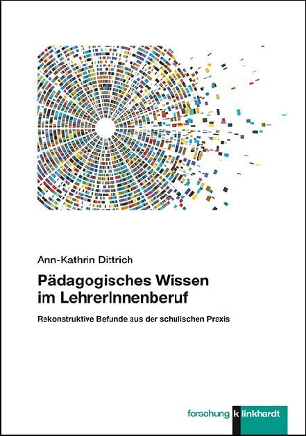 Pädagogisches Wissen im LehrerInnenberuf: Rekonstruktive Befunde aus der schulischen Praxis (Klinkhardt forschung) Books