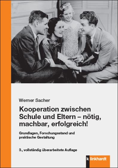 Kooperation zwischen Schule und Eltern - nötig, machbar, erfolgreich!: Grundlagen, Forschungsstand und praktische Gestaltung Learning & Reference