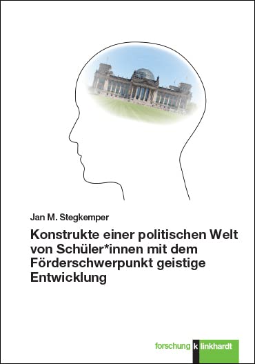 Konstrukte einer politischen Welt von Schüler*innen mit dem Förderschwerpunkt geistige Entwicklung (klinkhardt forschung) Education & Training