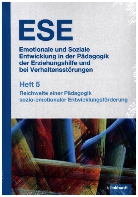 ESE Emotionale und Soziale Entwicklung in der Pädagogik der Erziehungshilfe und bei Verhaltensstörungen. Heft 5: Reichweite einer Pädagogik sozio-emotionaler Entwicklungsförderung Education & Training