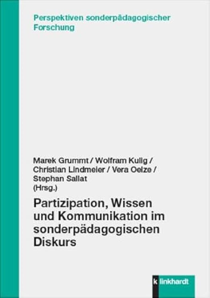 Partizipation, Wissen und Kommunikation im sonderpädagogischen Diskurs (Perspektiven sonderpädagogischer Forschung) Education & Training