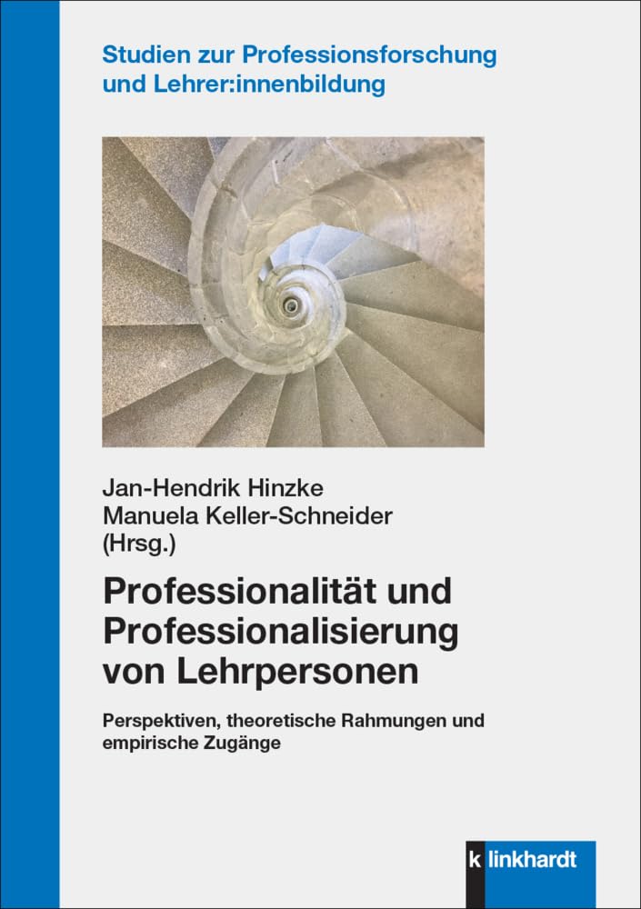 Professionalität und Professionalisierung von Lehrpersonen: Perspektiven, theoretische Rahmungen und empirische Zugänge (Studien zur Professionsforschung und Lehrer:innenbildung) Learning & Reference