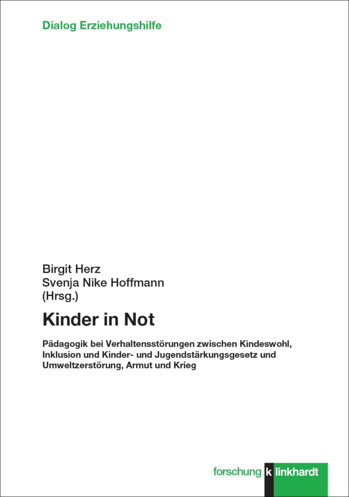 Kinder in Not: Pädagogik bei Verhaltensstörungen zwischen Kindeswohl, Inklusion und Kinder- und Jugendstärkungsgesetz und Umweltzerstörung, Armut und ... forschung. Dialog Erziehungshilfe) Psychology