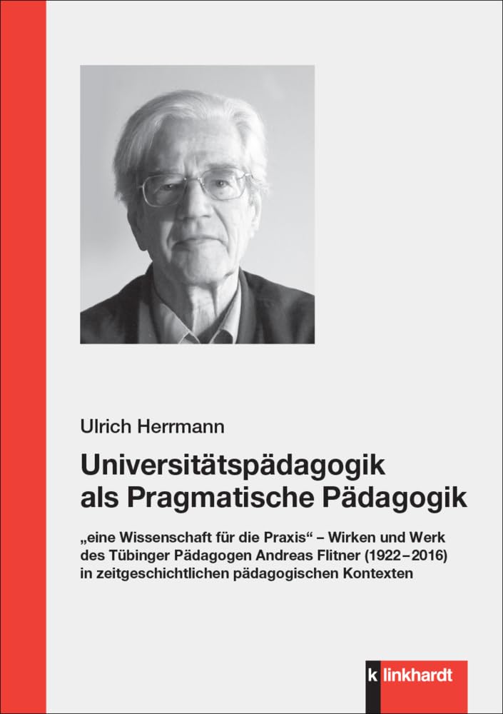 Universitätspädagogik als Pragmatische Pädagogik: „eine Wissenschaft für die Praxis“ – Wirken und Werk des Tübinger Pädagogen Andreas Flitner (1922 – ... zeitgeschichtlichen pädagogischen Kontexten General education