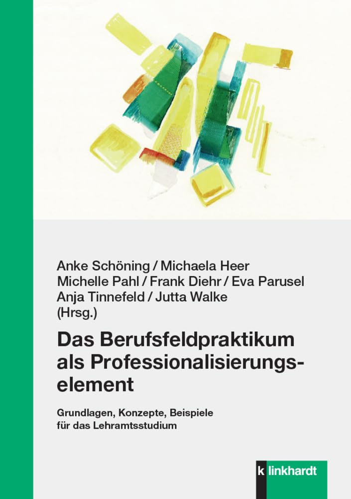 Das Berufsfeldpraktikum als Professionalisierungselement: Grundlagen, Konzepte, Beispiele für das Lehramtsstudium Politics & History