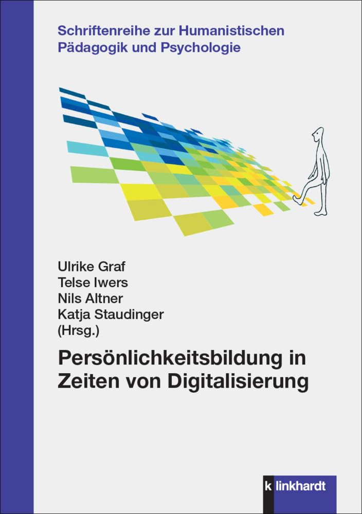 Persönlichkeitsbildung in Zeiten von Digitalisierung (Schriftenreihe zur Humanistischen Pädagogik und Psychologie) Computer Science