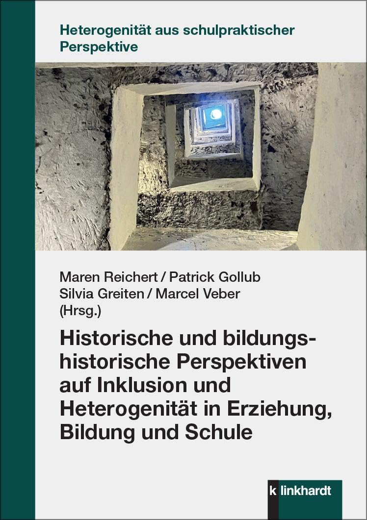 Historische und bildungshistorische Perspektiven auf Inklusion und Heterogenität in Erziehung, Bildung und Schule Education & Training