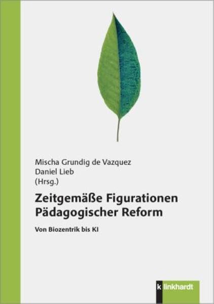 Zeitgemäße Figurationen Pädagogischer Reform Education & Training