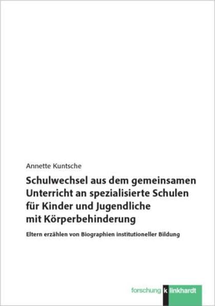 Schulwechsel aus dem gemeinsamen Unterricht an spezialisierte Schulen für Kinder und Jugendliche mit Körperbehinderung Education & Training