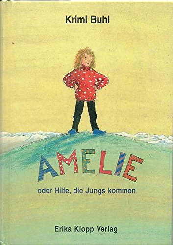 Amelie oder Hilfe, die Jungs kommen Novels & Short Stories for children