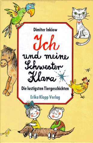 Ich und meine Schwester Klara, Die lustigsten Tiergeschichten Novels & Short Stories