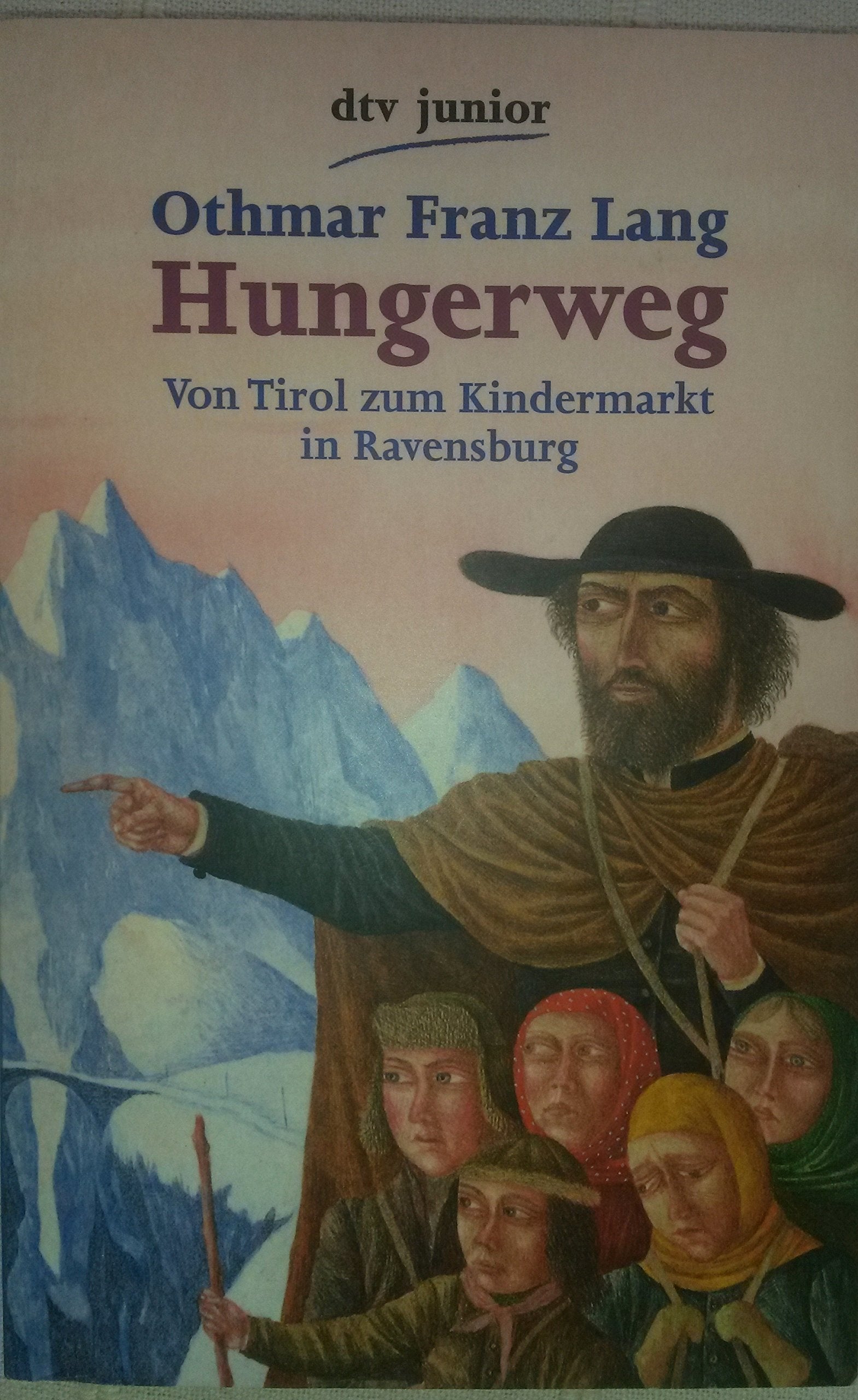Hungerweg. ( Ab 12 J.). Von Tirol zum Kindermarkt in Ravensburg Books