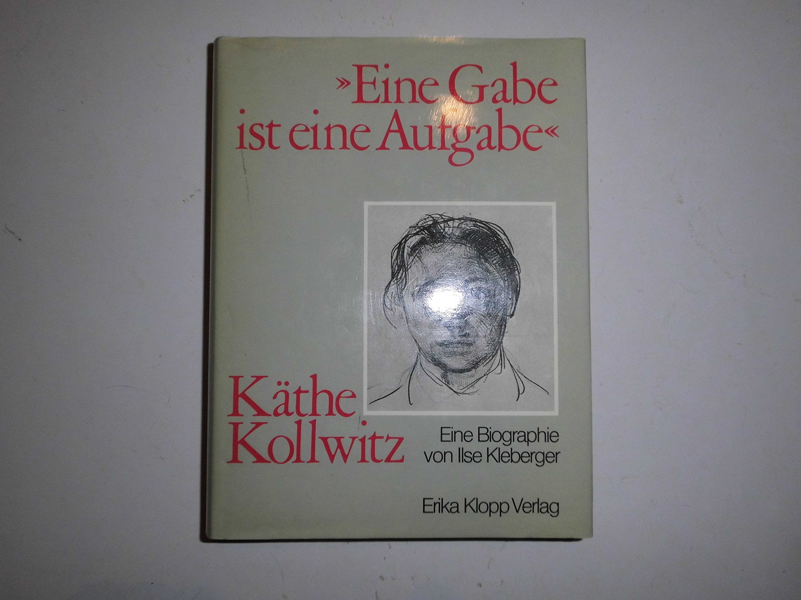 Eine Gabe ist eine Aufgabe. Käthe Kollwitz Memories