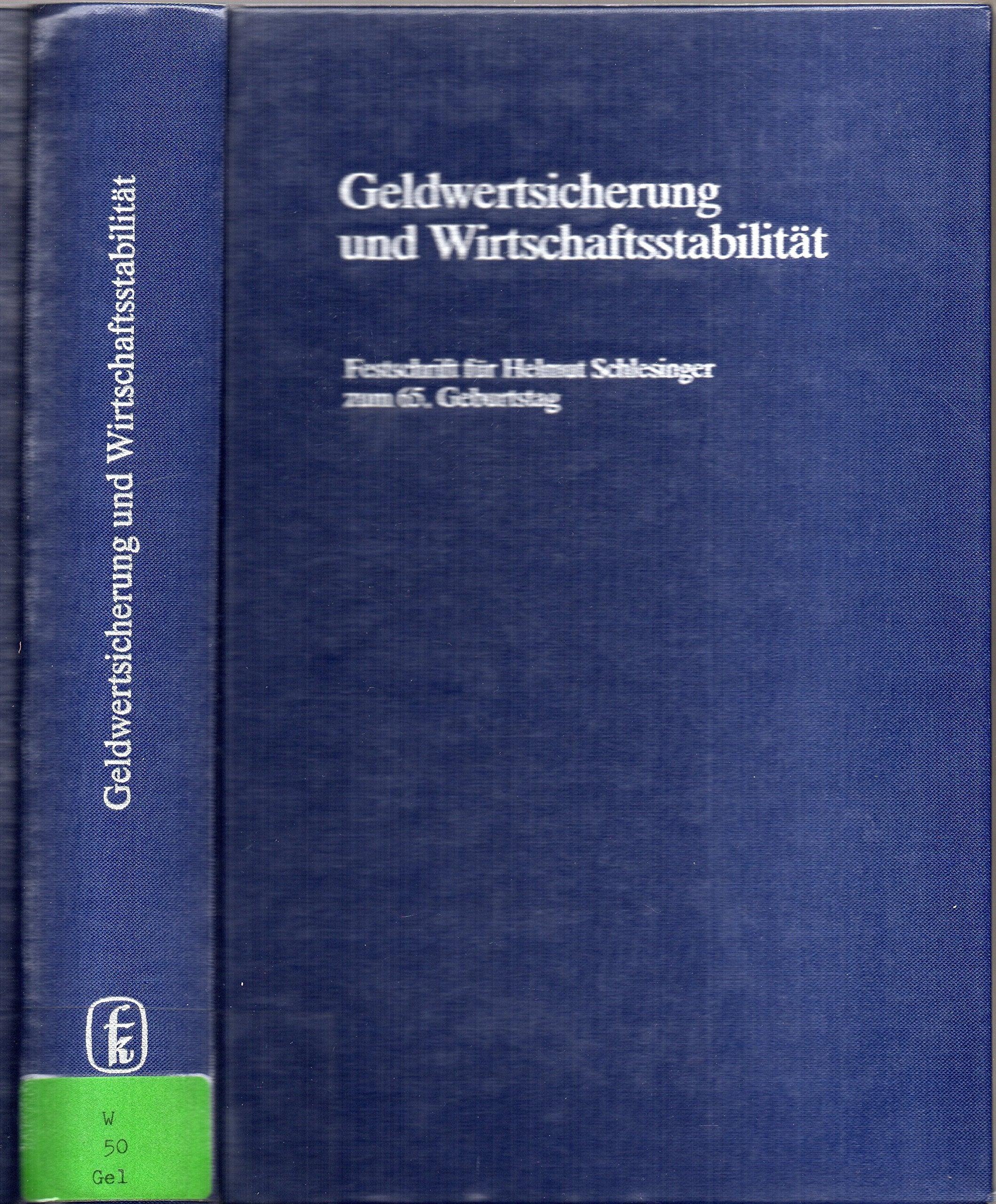 Geldwertsicherung und Wirtschaftsstabilität: Festschrift für Helmut Schlesinger: Festschrift für Helmut Schlesinger zum 65. Geburtstag. Text z. Tl. in engl. u. französ. Sprache Business, Finance & Career