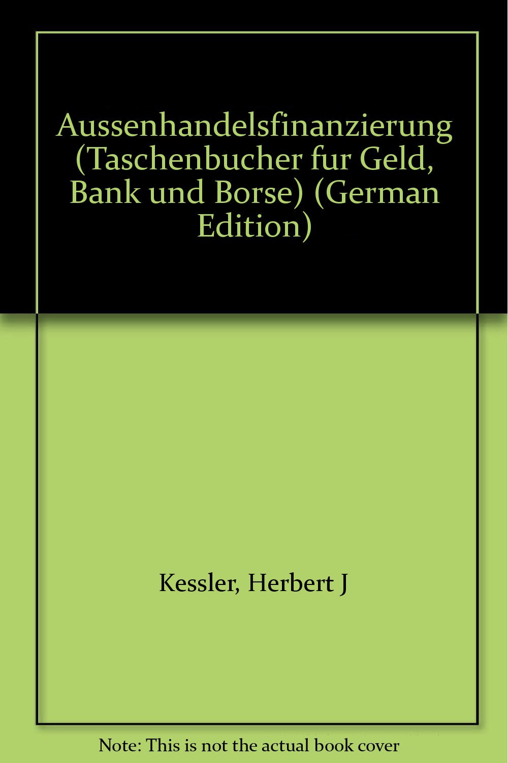 Taschenbücher für Geld, Bank und Börse, Bd.10, Außenhandelsfinanzierung Business & Technology