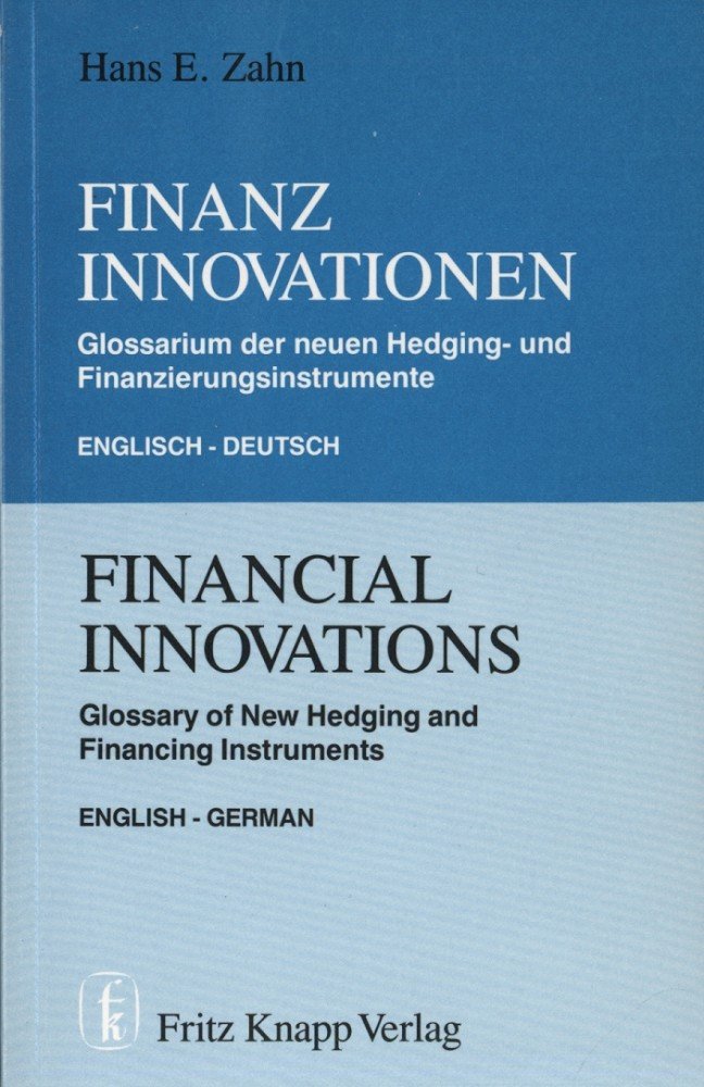 Financial Innovations: Glossary of New Hedging and Financing Instruments Business, Finance & Career