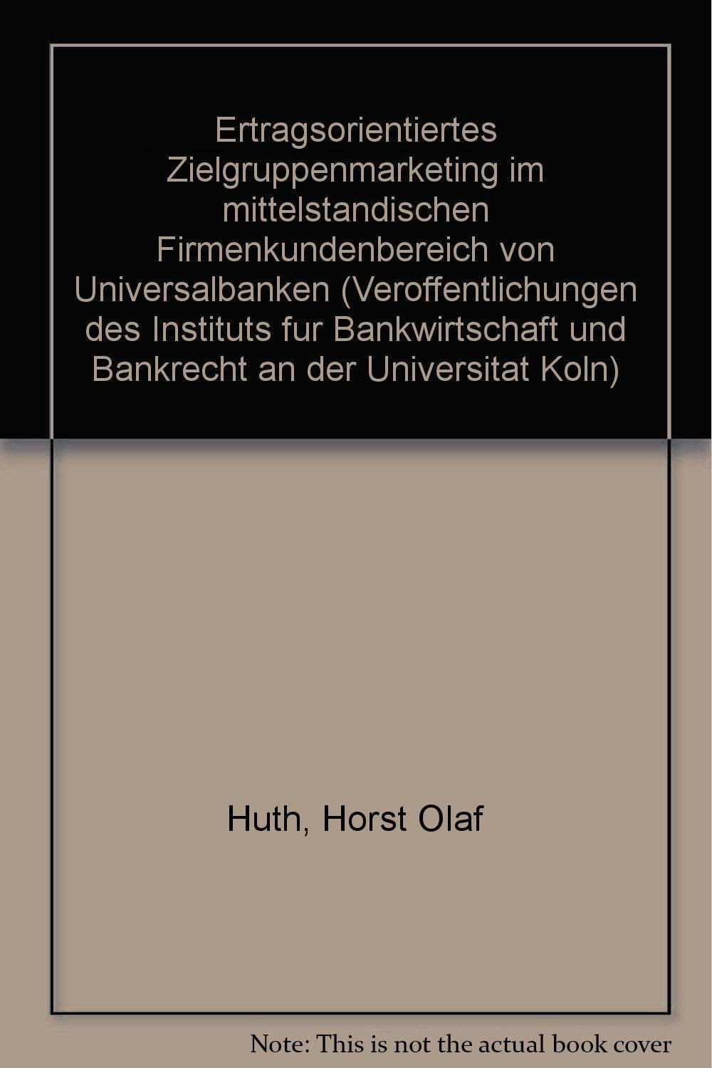 Ertragsorientiertes Zielgruppenmarketing im mittelständischen Firmenkundenbereich von Universalbanken Business, Finance & Career