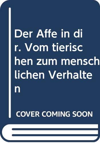 Der Affe in dir. Vom tierischen zum menschlichen Verhalten Business & Technology