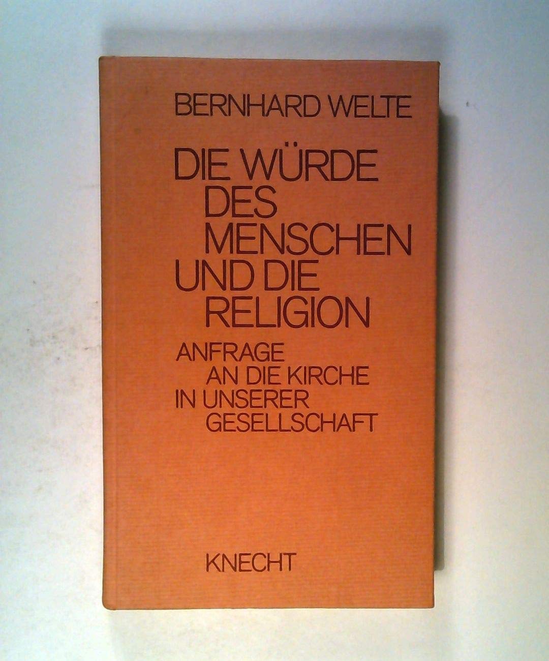 Die Würde des Menschen und die Religion. Anfrage an die Kirche in unserer Gesellschaft Books