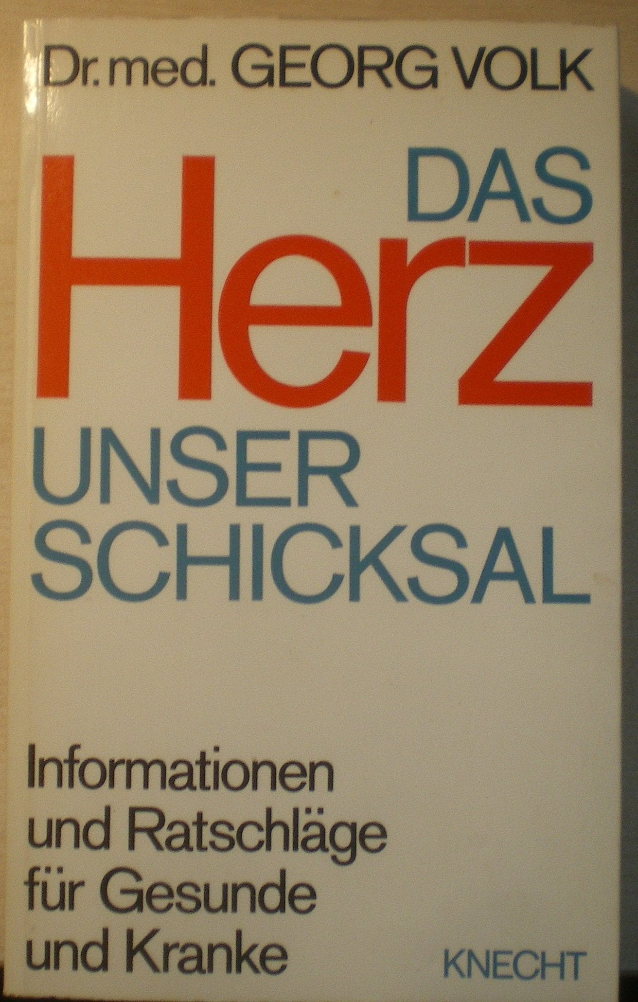 Das Herz, unser Schicksal : Informationen u. Ratschläge f. Gesunde u. Kranke Books