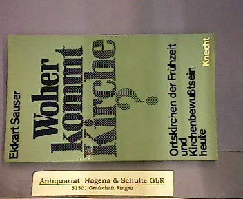 Woher kommt Kirche? Ortskirchen der Frühzeit und Kirchenbewusstsein heute. Books