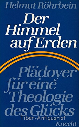 Der Himmel auf Erden: Pladoyer fur e. Theologie d. Glucks (German Edition) Books
