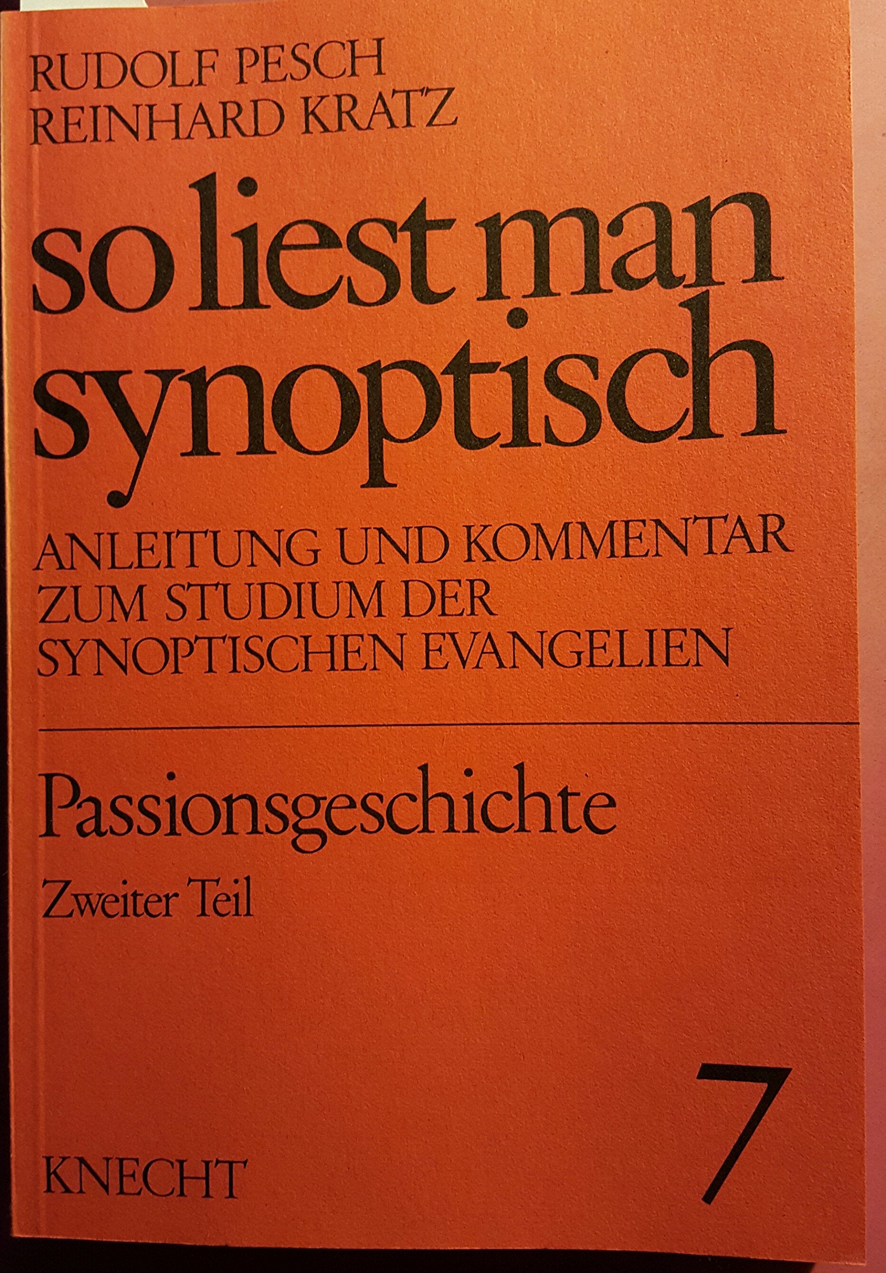So Liest Man Synoptisch. Anleitung Und Kommentar Zum Studium Der Synoptischen Evangelien. Band 6, Passionsgeschichte Zweiter Teil. Books