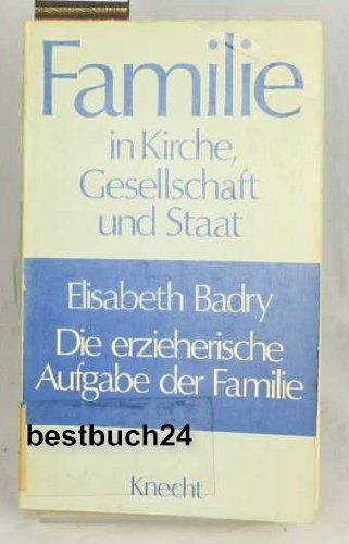 Familie in Kirche, Gesellschaft und Staat. Die erzieherische Aufgabe der Familie Books