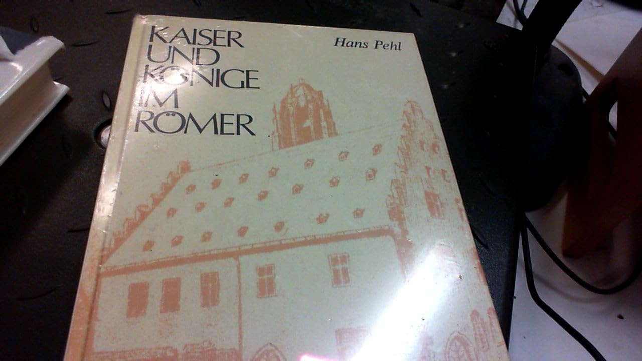 Kaiser und Könige im Römer : Frankfurts Rathaus und seine Umgebung. Books
