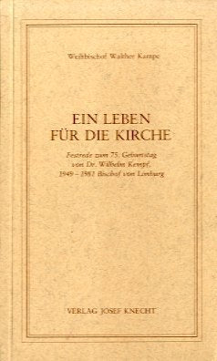 Ein Leben für die Kirche / Festrede zum 75. Geburtstag von Dr. Wilhelm Kempf, 1949 1981 Bischof von Limburg Books