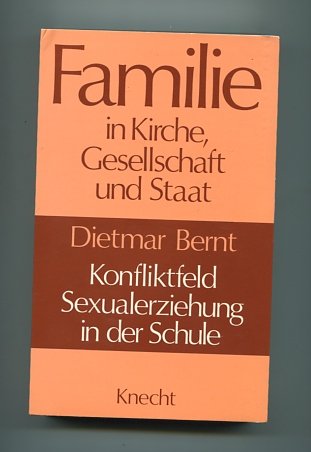 Konfliktfeld Sexualerziehung in der Schule. ( Familie in Kirche, Gesellschaft und Staat) Books